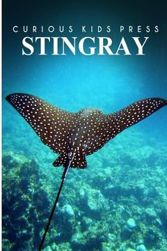 portada Stingray - Curious Kids Press: Kids book about animals and wildlife, Children's books 4-6 (en Inglés)
