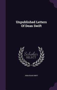 portada Unpublished Letters Of Dean Swift (en Inglés)