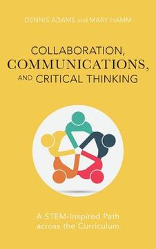 portada Collaboration, Communications, and Critical Thinking: A Stem-Inspired Path Across the Curriculum (en Inglés)
