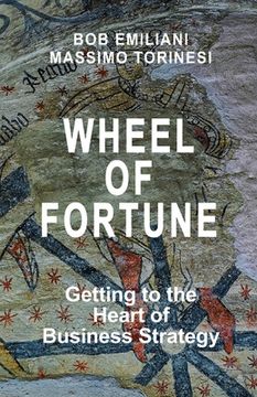 portada Wheel of Fortune: Getting to the Heart of Business Strategy (en Inglés)