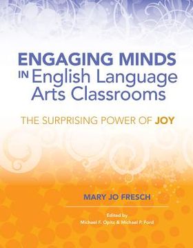 portada Engaging Minds in English Language Arts Classrooms: The Surprising Power of Joy (en Inglés)