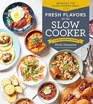 portada Fresh Flavors for the Slow Cooker: Reinvent the Slow-Cooked Meal; 77 Mouthwatering Recipes (en Inglés)