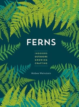 portada Ferns: Indoors - Outdoors - Growing - Crafting