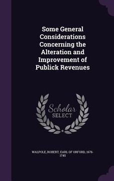 portada Some General Considerations Concerning the Alteration and Improvement of Publick Revenues (en Inglés)