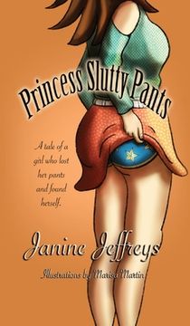 portada Princess Slutty Pants: A Tale of a Girl Who Lost Her Pants and Found Herself (en Inglés)