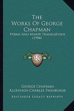 portada the works of george chapman: poems and minor translations (1904) (in English)