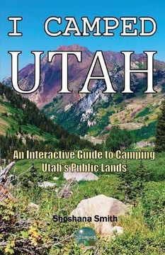 portada I Camped Utah: An Interactive Guide to Camping Utah's Public Lands (en Inglés)