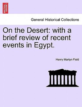 portada On the Desert: With a Brief Review of Recent Events in Egypt. (en Francés)