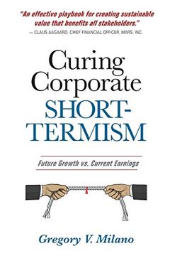 portada Curing Corporate Short-Termism: Future Growth vs. Current Earnings (en Inglés)