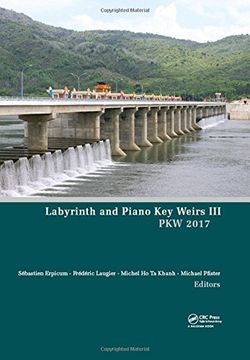 portada Labyrinth and Piano Key Weirs III: Proceedings of the 3rd International Workshop on Labyrinth and Piano Key Weirs (Pkw 2017), February 22-24, 2017, Qu (en Inglés)