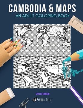 portada Cambodia & Maps: AN ADULT COLORING BOOK: Cambodia & Maps - 2 Coloring Books In 1 (en Inglés)