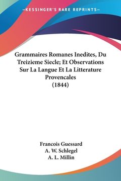 portada Grammaires Romanes Inedites, Du Treizieme Siecle; Et Observations Sur La Langue Et La Litterature Provencales (1844) (in French)