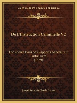 portada De L'Instruction Criminelle V2: Consideree Dans Ses Rapports Generaux Et Particuliers (1829) (en Francés)
