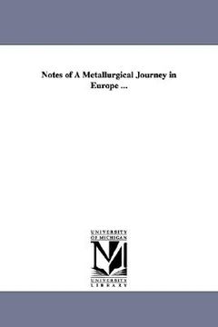 portada notes of a metallurgical journey in europe ... (en Inglés)