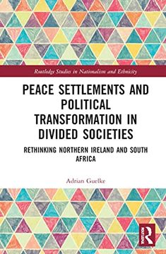 portada Peace Settlements and Political Transformation in Divided Societies: Rethinking Northern Ireland and South Africa (Routledge Studies in Nationalism and Ethnicity) (en Inglés)
