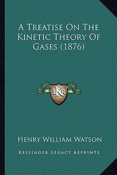 portada a treatise on the kinetic theory of gases (1876) a treatise on the kinetic theory of gases (1876)