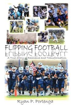 portada Flipping Football: A True Story of Resilience and Transformation (en Inglés)