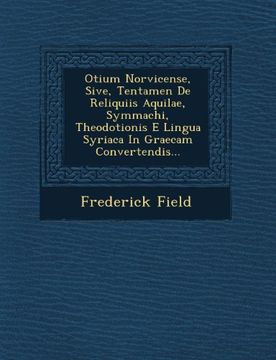 portada Otium Norvicense, Sive, Tentamen De Reliquiis Aquilae, Symmachi, Theodotionis E Lingua Syriaca In Graecam Convertendis...