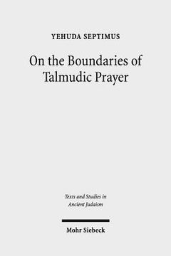 portada On the Boundaries of Talmudic Prayer: Talmudic Ritual Recitations with Non-Divine Addressees (en Inglés)