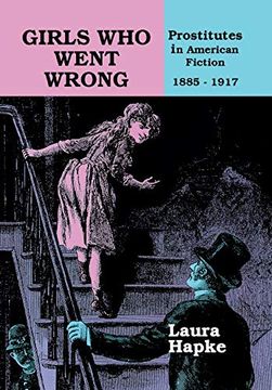 portada Girls who Went Wrong: Prostitutes in American Fiction, 1885-1917 (en Inglés)