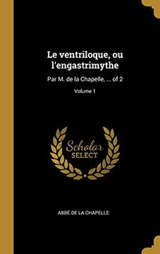 portada Le Ventriloque, Ou l'Engastrimythe: Par M. de la Chapelle, ... of 2; Volume 1 (en Francés)