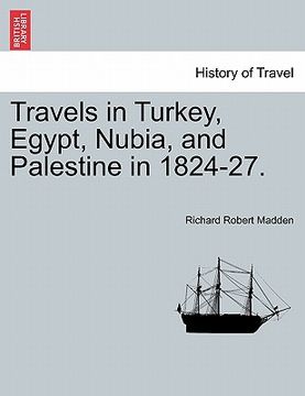 portada travels in turkey, egypt, nubia, and palestine in 1824-27. (en Inglés)