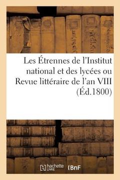 portada Les Étrennes de l'Institut National Et Des Lycées Ou Revue Littéraire de l'An VIII (en Francés)