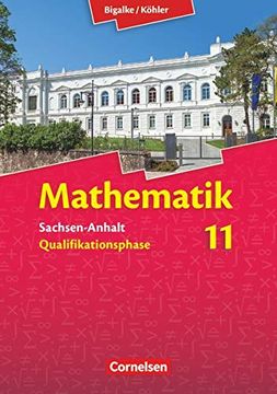 portada Bigalke/Köhler: Mathematik Sekundarstufe ii - Sachsen-Anhalt - Neue Ausgabe 2014: 11. Schuljahr - Schülerbuch (en Alemán)