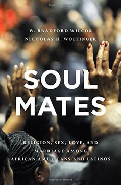 portada Soul Mates: Religion, Sex, Love, and Marriage among African Americans and Latinos