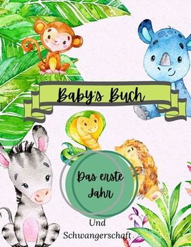 portada Baby's Buch Das erste Jahr und Schwangerschaft: Eine Aufzeichnung des ersten Jahres des Babys: Baby-Erinnerungsbuch Großes Format 8,5 x 11 (en Alemán)