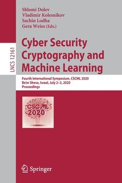 portada Cyber Security Cryptography and Machine Learning: Fourth International Symposium, Cscml 2020, Be'er Sheva, Israel, July 2-3, 2020, Proceedings (in English)