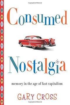 portada Consumed Nostalgia: Memory in the age of Fast Capitalism (en Inglés)