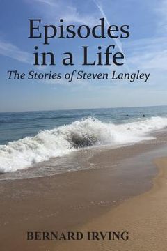 portada Episodes in a Life: The Stories of Steven Langley (en Inglés)