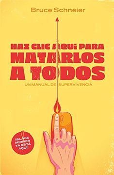 portada Haz Clic Aquí Para Matarlos a Todos: Un Manual de Supervivencia (Temas de Hoy) (in Spanish)