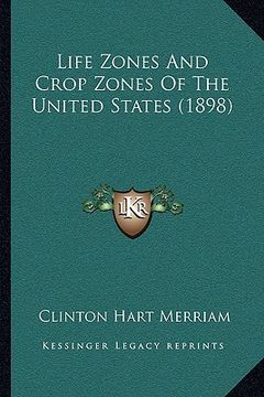 portada life zones and crop zones of the united states (1898) (en Inglés)