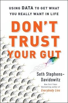 portada Don't Trust Your Gut: Using Data to Get What You Really Want in LIfe (en Inglés)