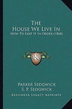 portada the house we live in: how to keep it in order (1868) (in English)