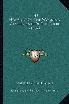 portada the housing of the working classes and of the poor (1907)