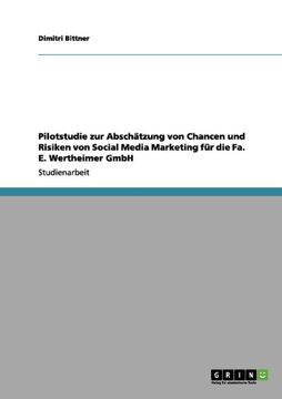 portada Pilotstudie zur Abschätzung von Chancen und Risiken von Social Media Marketing für die Fa. E. Wertheimer GmbH (German Edition)