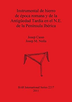portada Instrumental de hierro de época romana y de la Antigüedad Tardía en el N.E. de la Península Ibérica (BAR International Series)