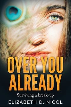 portada Over You Already: Surviving a break-up (en Inglés)