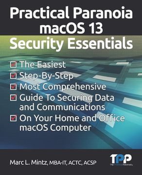 portada Practical Paranoia macOS 13 Security Essentials: The Easiest, Step-By-step, Most Comprehensive Guide to Securing Data and Communications on Your Home (in English)