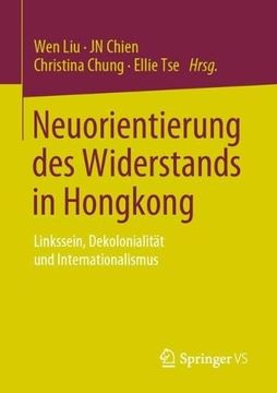 portada Neuorientierung des Widerstands in Hongkong: Linkssein, Dekolonialitã â¤t und Internationalismus (German Edition) [Soft Cover ] (en Alemán)