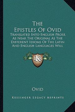 portada the epistles of ovid: translated into english prose, as near the original as the different idioms of the latin and english languages will al