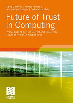 portada Future of Trust in Computing: Proceedings of the First International Conference Future of Trust in Computing 2008 (en Inglés)