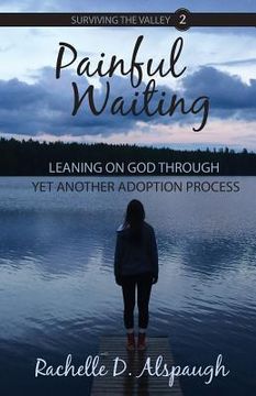 portada Painful Waiting: Leaning On God Through Yet Another Adoption Process (en Inglés)