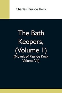portada The Bath Keepers, (Volume 1) (Novels of Paul de Kock Volume Vii) (in English)