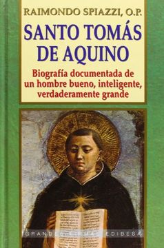 portada Santo Tomás de Aquino: Biografía documentada de un hombre bueno, inteligente, verdaderamente grande (Grandes firmas Edibesa)