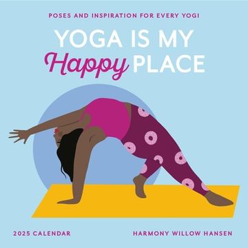 portada Yoga is my Happy Place Wall Calendar 2025: Poses and Inspiration for Every Yogi (in English)