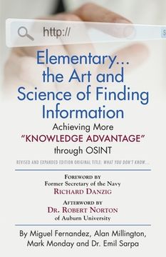 portada Elementary... the Art and Science of Finding Information: Achieving More "Knowledge Advantage" through OSINT - Revised and Expanded Edition